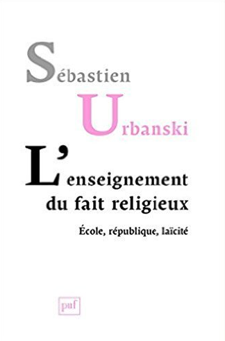 L' enseignement du fait religieux, Sebastien Urbanski, PUF