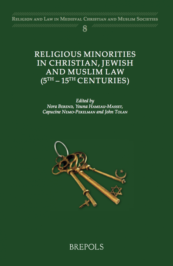 RELIGIOUS MINORITIES IN CHRISTIAN, JEWISH AND MUSLIM LAW (5TH–15TH CENTURIES)